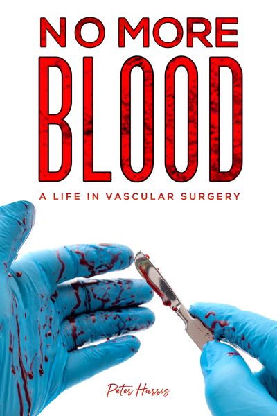 Cover for Peter Harris · No More Blood: A Life in Vascular Surgery (Paperback Book) (2021)