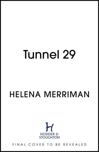 Cover for Helena Merriman · Tunnel 29: Love, Espionage and Betrayal: the True Story of an Extraordinary Escape Beneath the Berlin Wall (Hardcover Book) (2021)