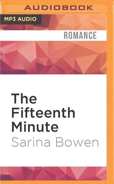 Cover for Sarina Bowen · Fifteenth Minute, The (MP3-CD) (2016)
