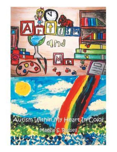 Cover for Maggie S Russell · Artism and Me: Autism Within My Heart in Color (Paperback Book) (2019)