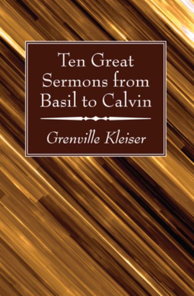 Cover for Grenville Kleiser · Ten Great Sermons from Basil to Calvin (Book) (2016)