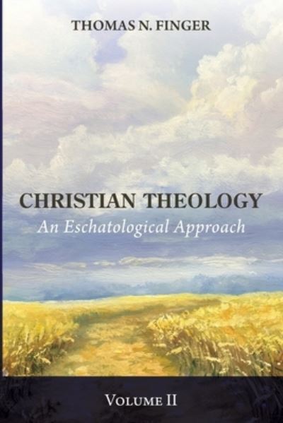 Cover for Thomas N Finger · Christian Theology, Volume Two: An Eschatological Approach (Paperback Book) (2020)