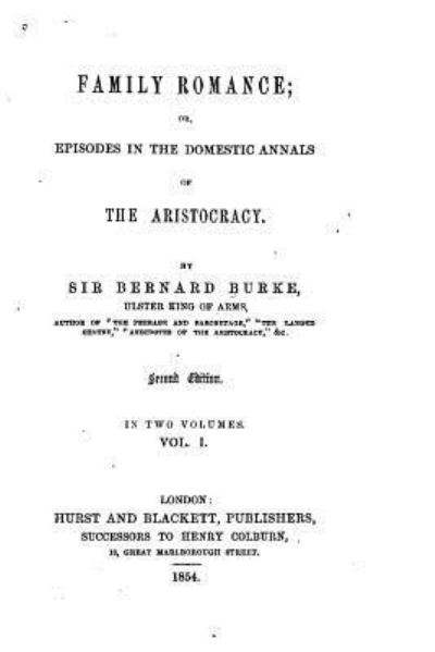 Cover for Bernard Burke · Family romance, or, Episodes in the domestic annals of the aristocracy - Vol. I (Paperback Book) (2016)