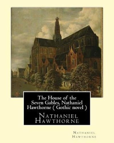 Cover for Nathaniel Hawthorne · The House of the Seven Gables, Nathaniel Hawthorne ( Gothic novel ) (Paperback Book) (2016)