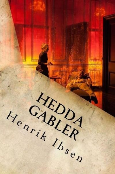 Hedda Gabler - Henrik Ibsen - Böcker - Createspace Independent Publishing Platf - 9781534622012 - 9 juni 2016