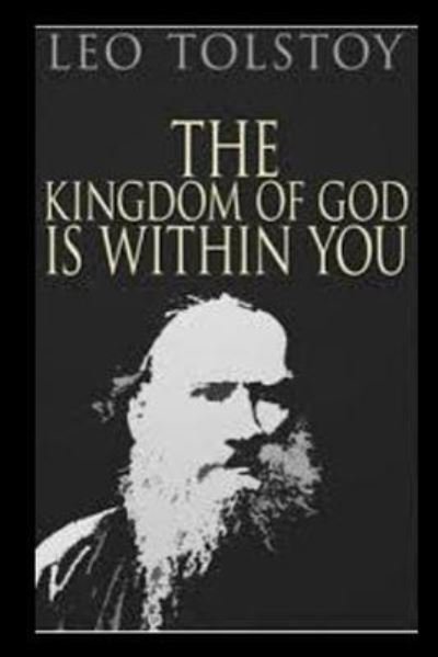The Kingdom of God Is Within You - Leo Tolstoy - Bøker - Createspace Independent Publishing Platf - 9781534635012 - 11. juni 2016