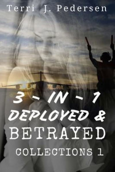 Cover for Terri J Pedersen · 3-In-1 Deployed &amp; Betrayed Collections 1 (Pocketbok) (2016)