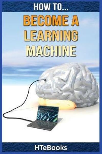 Cover for Htebooks · How To Become a Learning Machine (Pocketbok) (2016)