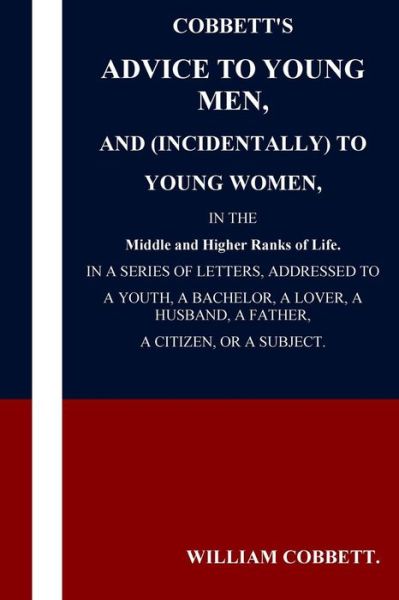 Cover for William Cobbett · Cobbett's Advice to Young Men and  to Young Women in the Middle a (Paperback Book) (2016)