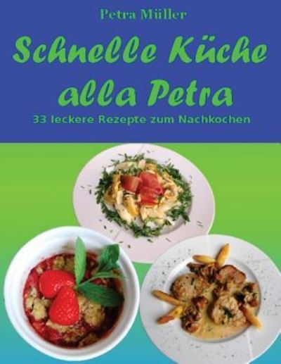 Cover for Petra Müller · Schnelle Kuche alla Petra (Paperback Book) (2016)