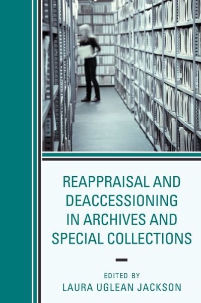 Cover for Laur Uglean Jackson · Reappraisal and Deaccessioning in Archives and Special Collections (Paperback Book) (2019)