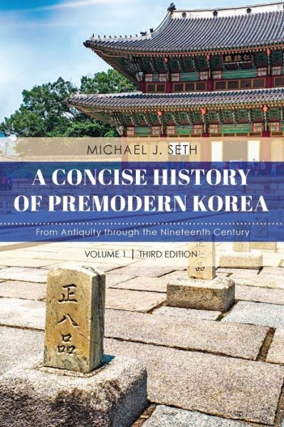 Cover for Michael J. Seth · A Concise History of Premodern Korea: From Antiquity through the Nineteenth Century (Pocketbok) [Third edition] (2019)