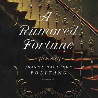 A Rumored Fortune - Joanna Davidson Politano - Music - Blackstone Audiobooks - 9781538538012 - July 31, 2018