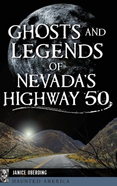 Cover for Janice Oberding · Ghosts and Legends of Nevada's Highway 50 (Inbunden Bok) (2018)