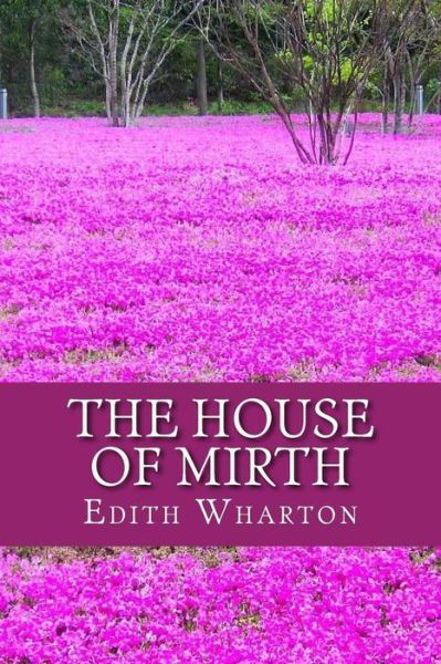 House of Mirth - Edith Wharton - Books - CreateSpace Independent Publishing Platf - 9781541325012 - December 28, 2016