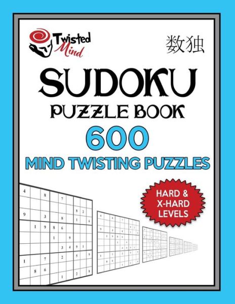 Cover for Twisted Mind · Sudoku Puzzle Book, 600 Mind Twisting Puzzles, Hard and Extra Hard Levels (Paperback Book) (2017)