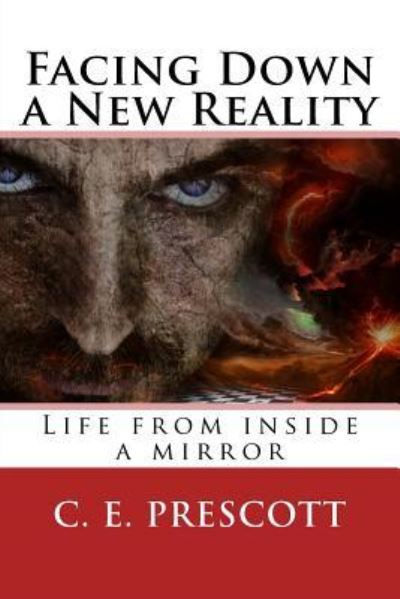 Cover for C E Prescott · Facing Down a New Reality (Paperback Book) (2017)