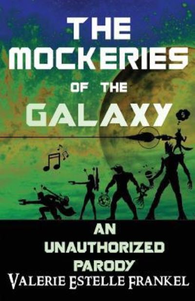 Cover for Valerie Estelle Frankel · The Mockeries of the Galaxy (Paperback Book) (2017)