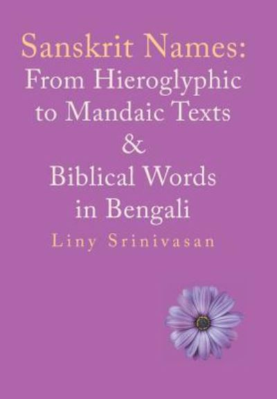 Cover for Liny Srinivasan · Sanskrit Names: from Hieroglyphic to Mandaic Texts &amp; Biblical Words in Bengali (Hardcover Book) (2018)