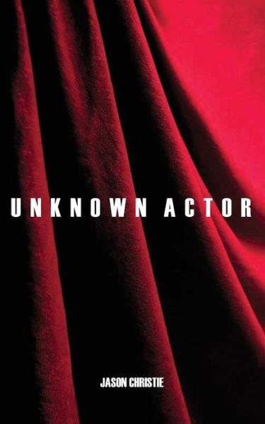 Cover for Jason Christie · Unknown Actor (Paperback Book) (2013)