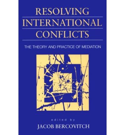 Resolving International Conflicts: Theory and Practice of Mediation - Jacob Bercovitch - Books - Lynne Rienner Publishers Inc - 9781555876012 - November 30, 1995