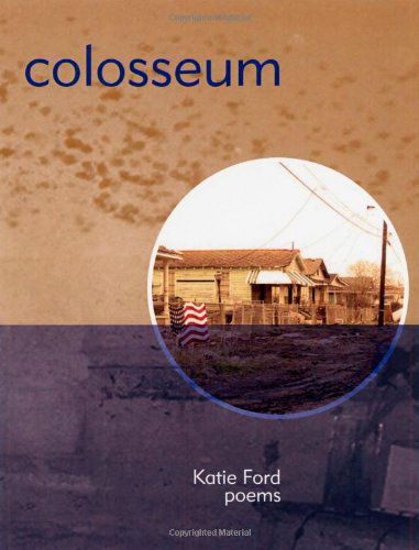 Cover for Katie Ford · Colosseum: Poems (Paperback Book) (2008)