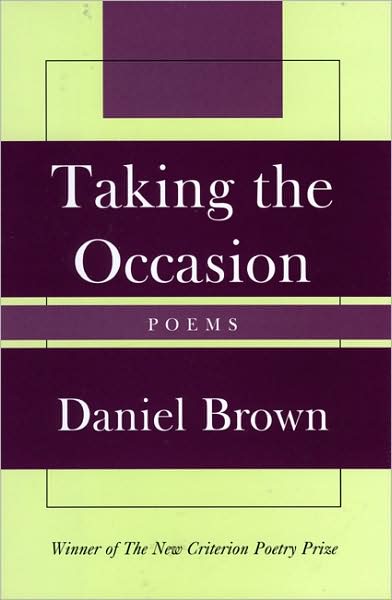 Cover for Daniel Brown · Taking the Occasion - New Criterion Series (Hardcover Book) (2008)