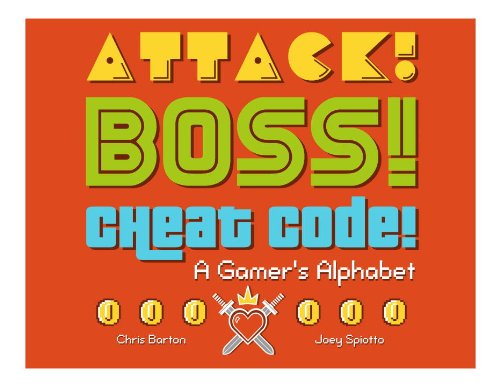 Cover for Chris Barton · Attack! Boss! Cheat Code!: A Gamer's Alphabet (Hardcover Book) (2014)