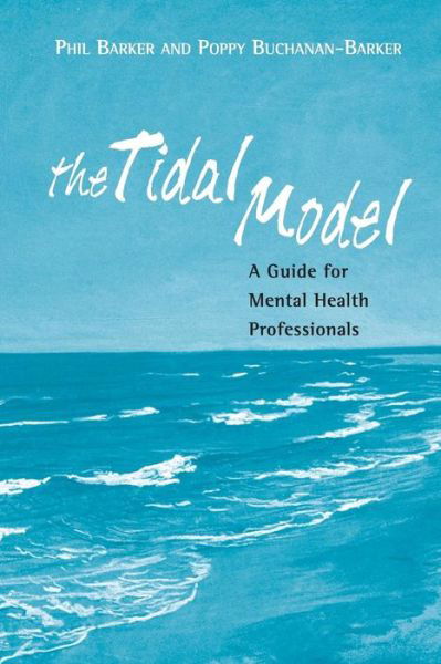 The Tidal Model: A Guide for Mental Health Professionals - Prof Philip J Barker - Livros - Taylor & Francis Ltd - 9781583918012 - 9 de dezembro de 2004