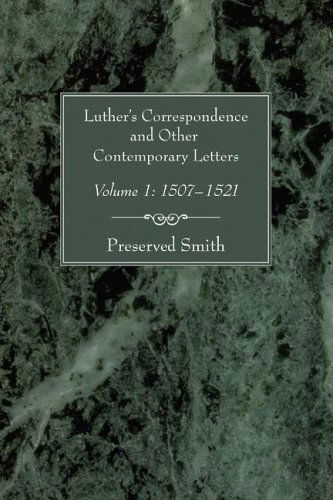 Cover for Preserved Smith · Luther's Correspondence and Other Contemporary Letters, Volume One: Volume 1: 1507-1521 (Paperback Book) (2006)