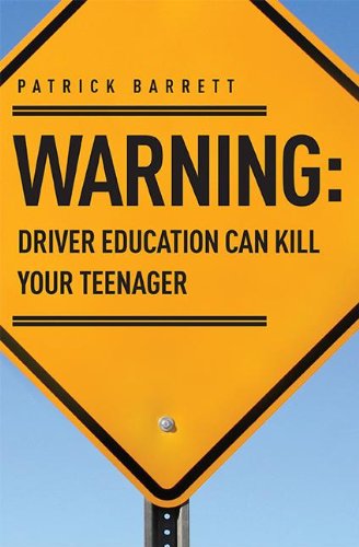 Cover for Patrick Barrett · Warning: Driver Education Can Kill Your Teenager (Paperback Book) (2013)