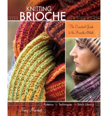 Knitting Brioche: the Essential Guide to the Brioche Stitch - Nancy Marchant - Bøger - F&W Publications Inc - 9781600613012 - 2010