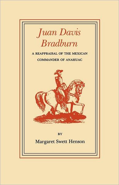 Cover for Margaret Swett Henson · Juan Davis Bradburn: A Reappraisal of the Mexican Commander of Anahuac (Pocketbok) (2011)