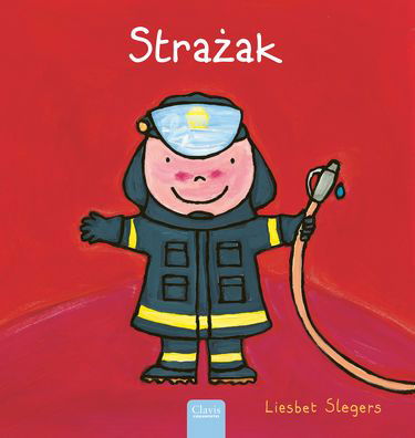 Cover for Liesbet Slegers · Strazak (Firefighters and What They Do, Polish) (Hardcover Book) [Firefighters And What They Do, Polish edition] (2024)