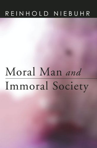 Cover for Reinhold Niebuhr · Moral Man and Immoral Society (Paperback Book) [Reprint edition] (2010)