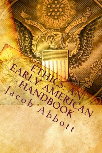 Cover for Jacob Abbott · Ethics: an Early American Handbook (Paperback Book) (2010)