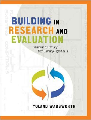 Cover for Yoland Wadsworth · Building In Research and Evaluation: Human Inquiry for Living Systems (Pocketbok) (2011)