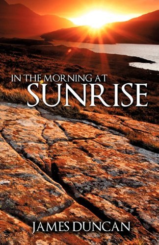 Cover for James Duncan · In the Morning at Sunrise (Pocketbok) (2011)