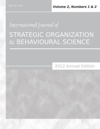 Cover for Siddhartha Sarkar · International Journal of Strategic Organization and Behavioural Science (2012 Annual Edition): Vol.2, Nos.1 &amp; 2 (Paperback Book) (2013)