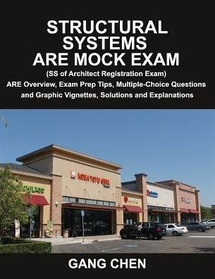 Cover for Gang Chen · Structural Systems Are Mock Exam (Ss of Architect Registration Exam): Are Overview, Exam Prep Tips, Multiple-choice Questions and Graphic Vignettes, Solutions and Explanations (Paperback Book) (2013)