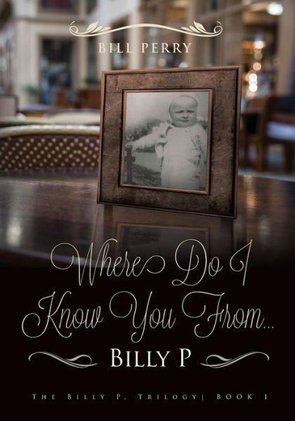 Cover for Bill Perry · Where Do I Know You From Billy P?: A Personal Memoire (Paperback Book) (2015)