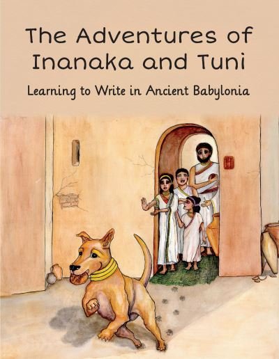 Cover for Adventures of Inanaka and Tuni: Learning to Write in Ancient Babylonia (Taschenbuch) (2023)