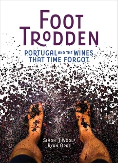 Cover for Simon J Woolf · Foot Trodden: Portugal and the Wines That Time Forgot (Hardcover Book) (2021)