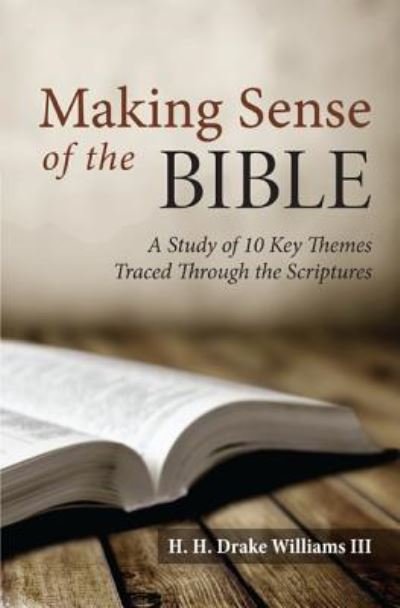 Cover for H H Drake Williams · Making Sense of the Bible: A Study of 10 Key Themes Traced Through the Scriptures (Paperback Book) (2014)