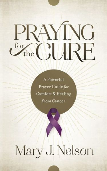 Cover for Mary J Nelson · Praying for the Cure (Paperback Book) (2016)