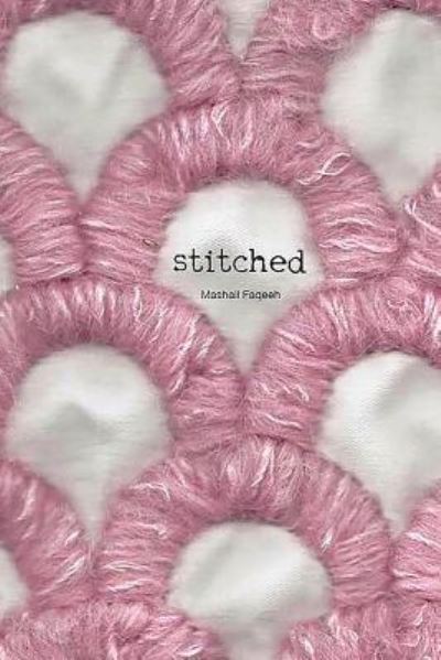 Cover for Mashail Faqeeh · Stitched (Paperback Book) (2016)