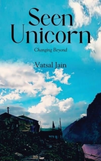 Cover for Vatsal Jain · Seen Unicorn - Changing Beyond (Bog) (2022)