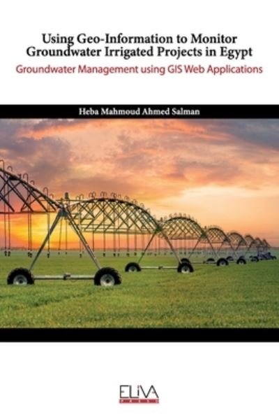 Cover for Heba Mahmoud Ahmed Salman · Using Geo-Information to Monitor Groundwater Irrigated Projects in Egypt (Pocketbok) (2021)