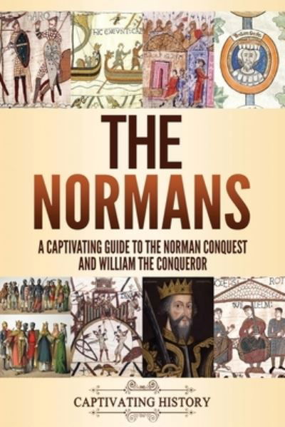 Cover for Captivating History · The Normans: A Captivating Guide to the Norman Conquest and William the Conqueror (Paperback Book) (2021)