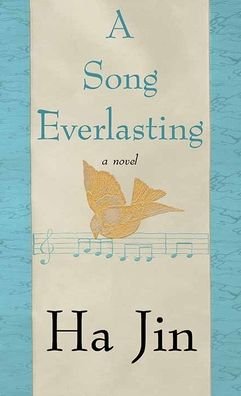 Cover for Ha Jin · A Song Everlasting (Hardcover Book) (2021)